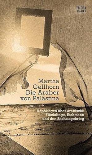 Die Araber Von Palästina: Reportagen Über Arabische Flüchtlinge, Eichmann Und Den Sechstagekrieg: 330