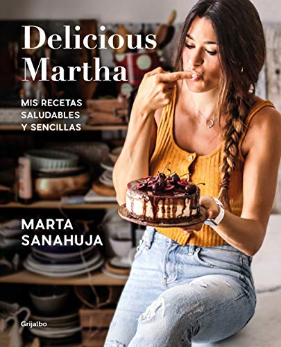 Delicious Martha: Mis Recetas Saludables Y Sencillas/ My Healthy And Simple Recipes