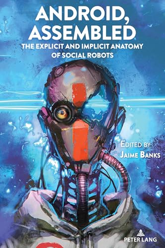 Android, Assembled: The Explicit And Implicit Anatomy Of Social Robots: 126