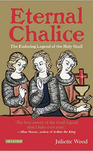 Eternal Chalice: The Enduring Legend Of The Holy Grail