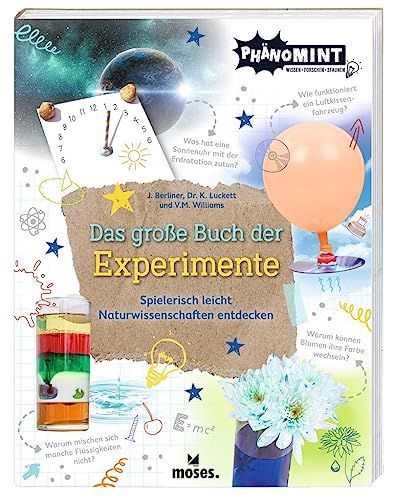 Moses. Phänomint Das Große Buch Der Experimente, Technik & Naturwissenschaft Experimente Für Schülerinnen Und Schüler Auf 256 Seiten, Umfangreiches Wi