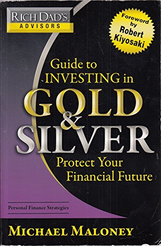 Guide To Investing In Gold And Silver: Everything You Need To Know To Profit From Precious Metals Now
