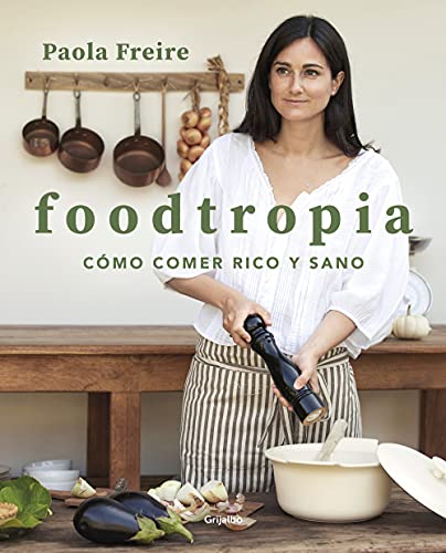 Foodtropia: Como Comer Rico Y Sano/ How To Eat Rich And Healthy