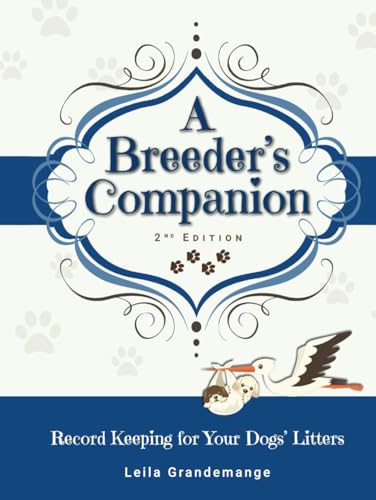A Breeder'S Companion: Record Keeping For Your Dogs' Litters