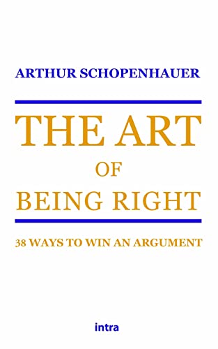 The Art Of Being Right: 38 Ways To Win An Argument