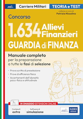 Concorso 1634 Allievi Finanzieri Guardia Di Finanza: Manuale Per Tutte Le Fasi Di Selezione. Con Simulatore Incluso