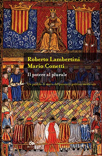 Il Potere Al Plurale. Un Profilo Di Storia Del Pensiero Politico Medievale
