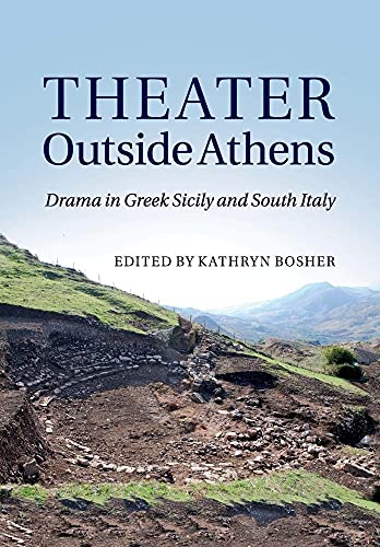Theater Outside Athens: Drama In Greek Sicily And South Italy