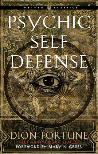 Psychic Self-Defense: The Definitive Manual For Protecting Yourself Against Paranormal Attack