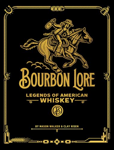 Bourbon Lore: Legends Of American Whiskey