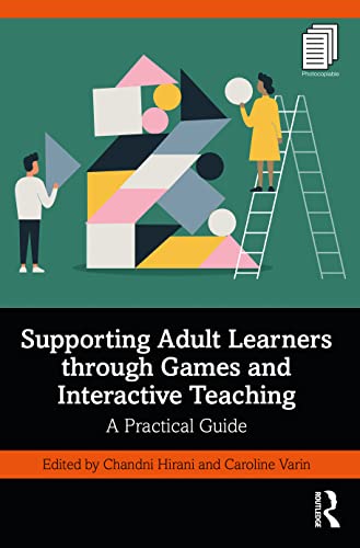 Supporting Adult Learners Through Games And Interactive Teaching: A Practical Guide