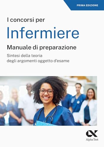 Il Concorso Per Infermiere. Manuale Di Preparazione