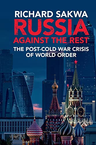 Russia Against The Rest: The Post-Cold War Crisis Of World Order