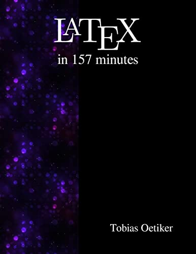 Latex In 157 Minutes: The (Not So) Short Introduction To Latex