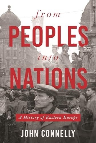 From Peoples Into Nations: A History Of Eastern Europe