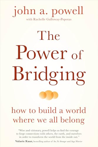 The Power Of Bridging: How To Build A World Where We All Belong