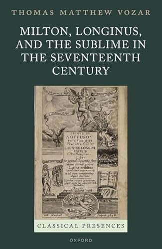 Milton, Longinus, And The Sublime In The Seventeenth Century
