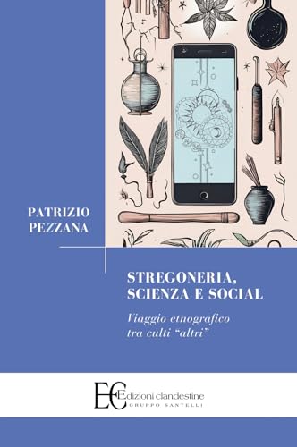 Stregoneria, Scienza E Social. Viaggio Etnografico Tra Culti «Altri»