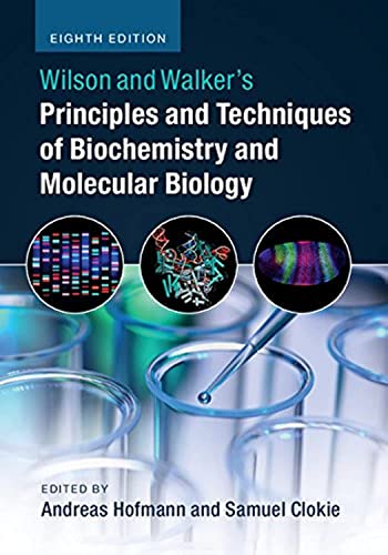Wilson And Walker'S Principles And Techniques Of Biochemistry And Molecular Biology