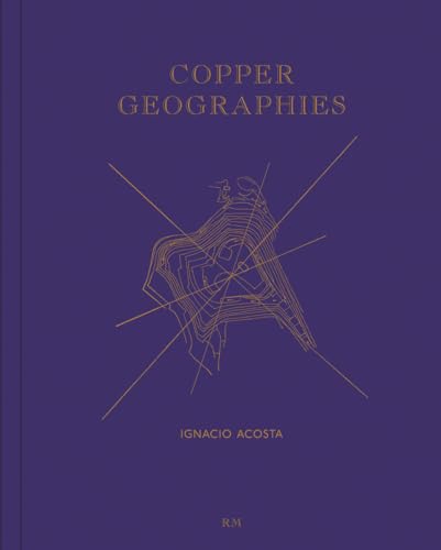 Ignacio Costa: Copper Geographies