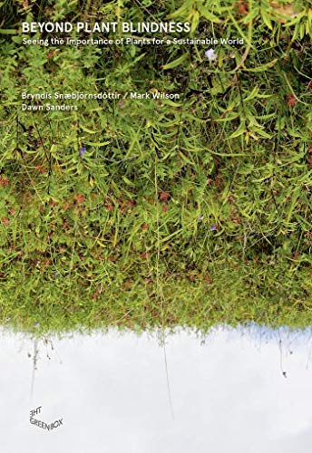 Beyond Plant Blindness: Seeing The Importance Of Plants For A Sustainable World