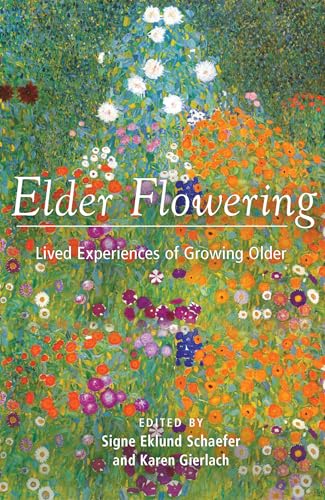 Elder Flowering: Lived Experiences Of Growing Older