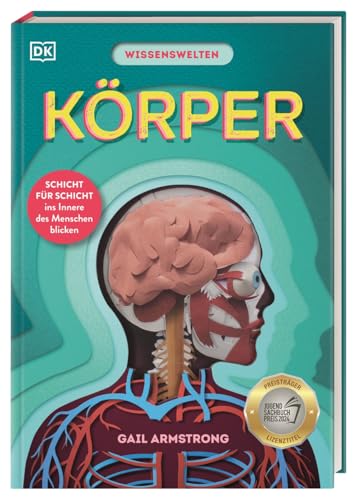 Wissenswelten. Körper: Schicht Für Schicht Ins Innere Des Menschen Blicken. Mit Über 40 Klappen Und Scherenschnitt-Elementen In Form Von Organen. Für