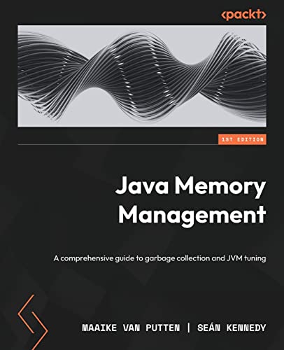 Java Memory Management: A Comprehensive Guide To Garbage Collection And Jvm Tuning