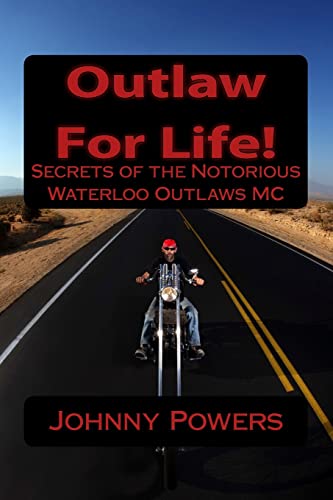 Outlaw For Life!: Secrets Of The Notorious Waterloo Outlaws Mc