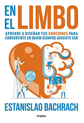 En El Limbo/ In Limbo: Aprende A Diseñar Tus Emociones Para Convertirte En Quien Siempre Quisiste Ser
