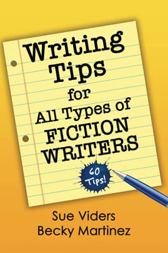 Writing Tips For All Types Of Fiction Writers: 60 Tips