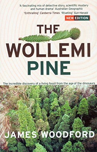 The Wollemi Pine: The Incredible Discovery Of A Living Fossil From The Age Of The Dinosaurs