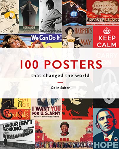 100 Posters That Changed The World: A Comprehensive Exploration Of Poster Design Through The Ages