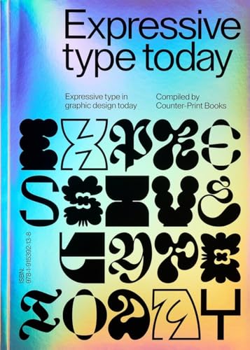 Expressive Type: Expressive Type In Graphic Design Today