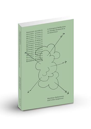 Epistemic Artefacts: A Dialogical Reflection On Design Research In Architecture