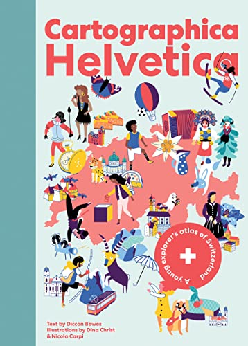 Cartographica Helvetica: A Young Explorer'S Atlas Of Switzerland