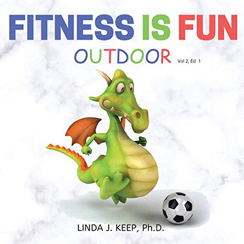 Fitness Is Fun Outdoor: Fitness And Physical Activity; Fun Games And Activities; Live For The Moment; Wellness; How To Be Healthy; Motivation In ... M