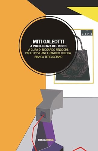 Miti Galeotti. A Intelligenza Del Resto