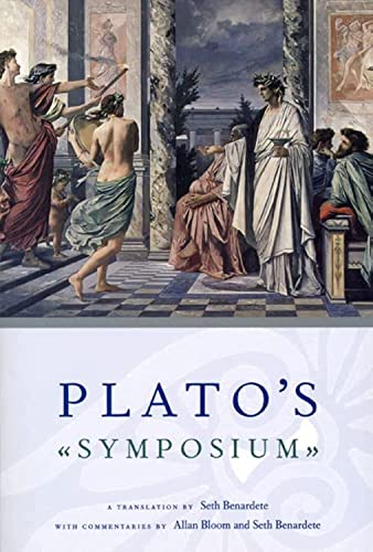 Plato'S Symposium: A Translation By Seth Benardete With Commentaries By Allan Bloom And Seth Benardete