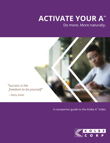 Activate Your A™: A Companion Guide To The Kolbe A™ Index