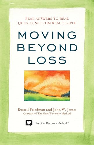 Moving Beyond Loss: Real Answers To Real Questions From Real People: Real Answers To Real Questions From Real People―Featuring The Proven Actions Of T