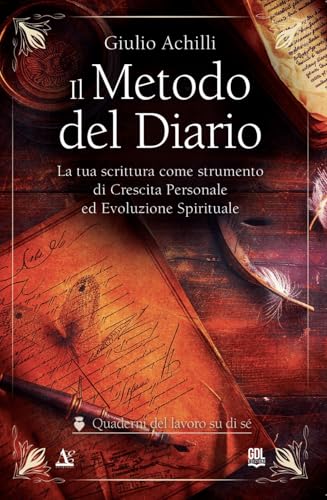 Il Metodo Del Diario. La Tua Scrittura Come Strumento Di Crescita Personale Ed Evoluzione Spirituale
