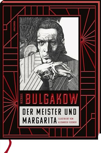 Der Meister Und Margarita. Schmuckausgabe Mit Illustrationen Von Alexander Fedorov,: Mit Farbschnitt, Leseband, Geprägtem Cover, Übersetzt Von Alexand