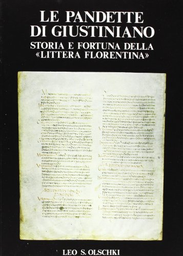 Le Pandette Di Giustiniano. Storia E Fortuna Delle «Littera Florentina»