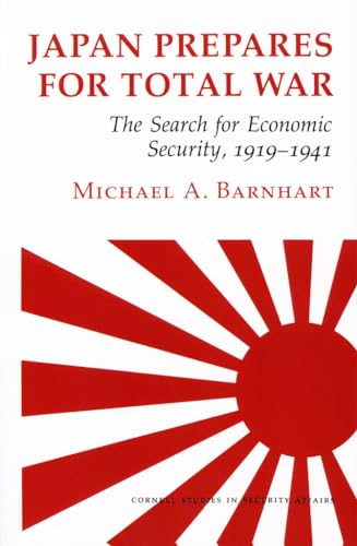 Japan Prepares For Total War: The Search For Economic Security 1919-1941