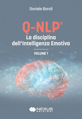 Q-Nlp® La Disciplina Dell'Intelligenza Emotiva (Vol. 1)