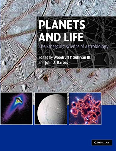 Planets And Life: The Emerging Science Of Astrobiology