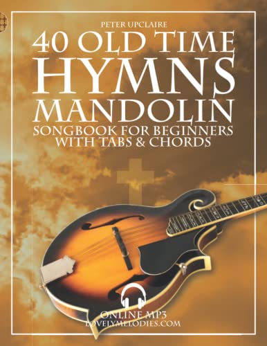 40 Old Time Hymns - Mandolin Songbook For Beginners With Tabs And Chords