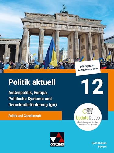 Politik Aktuell 12 (Ga) - G9: Politik Und Gesellschaft - Außenpolitik, Europa, Politische Systeme Und Demokratieförderung (Ga)