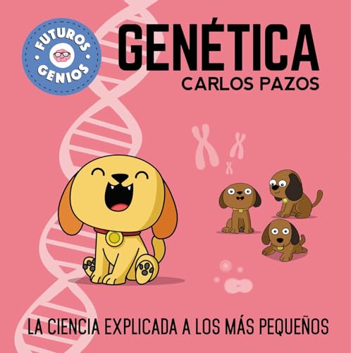 Futuros Genios De La Genética / Future Genetic Geniuses. Science Explained To The Little Ones: La Ciencia Explicada A Los Más Pequeños: 2